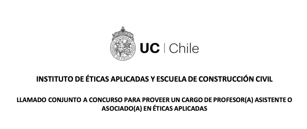 Imagen en la que aparece el logo UC/Chile con el texto: Instituto de Éticas Aplicadas y Escuela de Construcción Civil; Llamado conjunto a concurso para proveer un cargo de profesor/a asistente o asociado/a en éticas aplicadas.