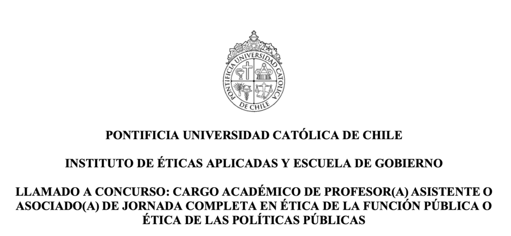 Imagen con el logo de la Pontificia Universidad Católica de Chile y el texto: Instituto de Éticas Aplicadas y Escuela de Gobierno. Llamado a concurso: cargo académico de profesor (a) asistente o asociado (a) de jornada completa en ética de la función pública o ética de las políticas públicas.