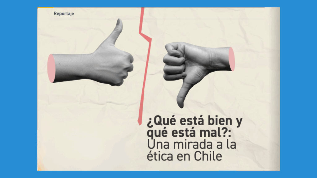 Gráfica con el fondo celeste y en el centro la imagen, en fondo café claro, de dos manos, una con el pulgar hacia arriba y la otra hacia abajo, y el texto: ¿Qué está bien y qué está mal?: Una morada a la ética en Chile.