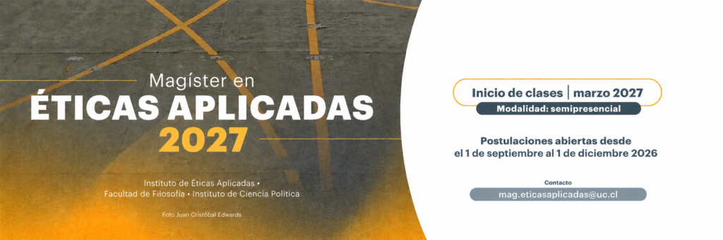 Gráfica con la foto de una pista de aterrizaje con líneas amarillas, en el lado izquierdo, y el texto: Magíster en Éticas Aplicadas 2027. Instituto de Éticas Aplicadas, Facultad de Filosofía, Instituto de Ciencia Política. En el lado derecho, en fondo blanco, el texto: Inicio de clases. Marzo 2027. Modalidad semipresencial. Postulaciones abiertas desde el 1 de septiembre al 1 de diciembre de 2026. Contacto: mag.eticasaplicadas@uc.cl.